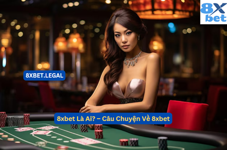 thông tin giới thiệu nhà cái 8xbet – thương hiệu cá cược hàng đầu Việt Nam